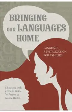 Bringing Our Languages Home: Language Revitalization for Families - Leanne Hinton