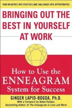 Bringing Out the Best in Yourself at Work: How to Use the Enneagram System for Success, Paperback/Ginger Lapid-Bogda