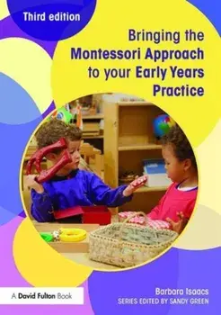 Bringing the Montessori Approach to your Early Years Practice. 3 New edition, Paperback/***