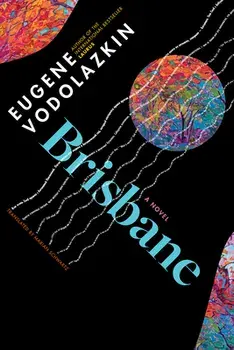 Brisbane. From the award-winning author of Laurus, Hardback/Eugene Vodolazkin