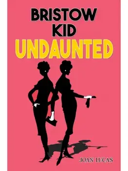Bristow Kid – Undaunted, Hardback/Joan Lucas