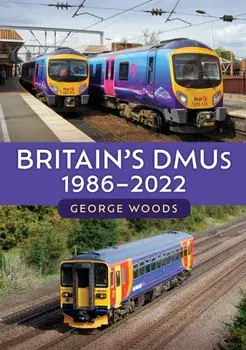 Britain's DMUs: 1986-2022, Paperback/George Woods