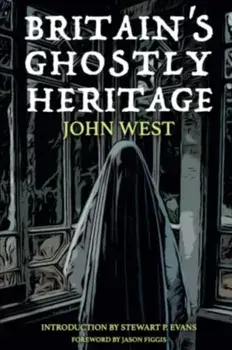 Britain's Ghostly Heritage, Paperback/John West