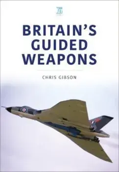 Britain's Guided Weapons, Paperback/Chris Gibson