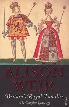 Britain's Royal Families: The Complete Genealogy, Paperback/Alison Weir
