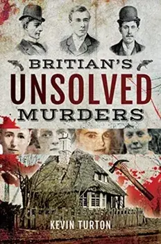 Britain's Unsolved Murders, Paperback/Kevin Turton
