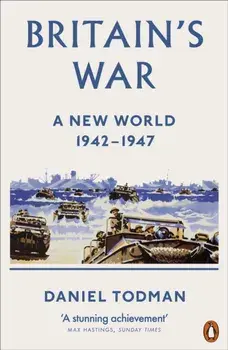 Britain's War. A New World, 1942-1947, Paperback/Daniel Todman