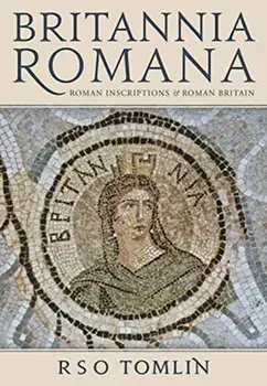 Britannia Romana. Roman Inscriptions and Roman Britain, Paperback/R. S. O. Tomlin