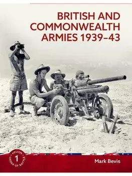 British and Commonwealth Armies 1939-43. Helion Order of Battle Volume 1, Paperback/Mark Bevis