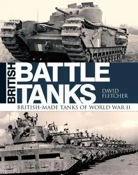 British Battle Tanks: British-Made Tanks of World War II, Hardcover/David Fletcher
