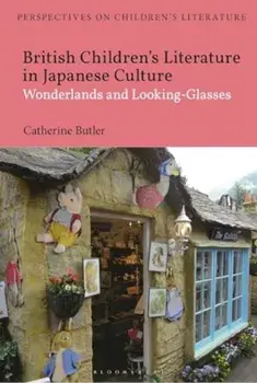 British Children's Literature in Japanese Culture. Wonderlands and Looking-Glasses, Paperback/Dr Catherine Butler