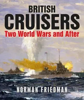 British Cruisers. Two World Wars and After, Paperback/Norman Friedman