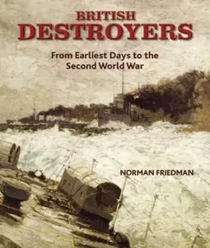 British Destroyers 1870-1935, Hardback/Norman Friedman