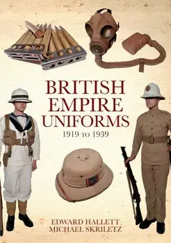 British Empire Uniforms 1919 to 1939, Paperback/Michael Skriletz