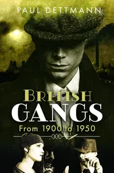 British Gangs. From 1900 to 1950, Hardback/Paul Dettmann