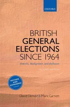 British General Elections Since 1964. Diversity, Dealignment, and Disillusion, 2 Revised edition, Paperback/***