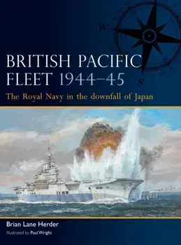British Pacific Fleet 1944-45. The Royal Navy in the downfall of Japan, Paperback/Brian Lane Herder