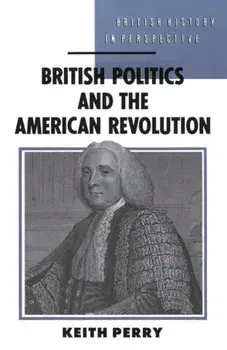 British Politics and the American Revolution, Paperback/Keith Perry