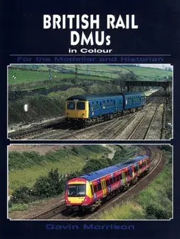 British Railway DMU's in Colour for the Modeller and Historian, Paperback/Gavin Morrison