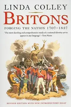 Britons: Forging the Nation 1707-1837; Revised Edition, Paperback/Linda Colley