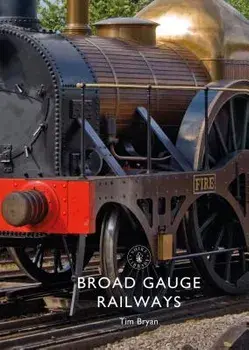 Broad Gauge Railways, Paperback/Tim Bryan