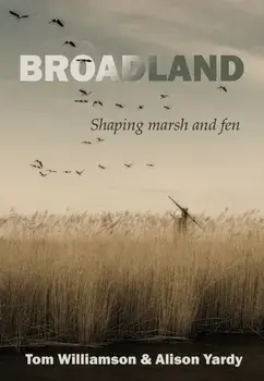 Broadland. Shaping marsh and fen, Paperback/Alison Yardy