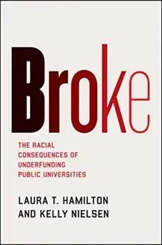 Broke. The Racial Consequences of Underfunding Public Universities, Paperback/Kelly Nielsen