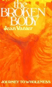 Broken Body. Journey to Wholeness, Paperback/Jean Vanier