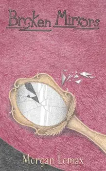 Broken Mirrors, Paperback/Morgan Lomax