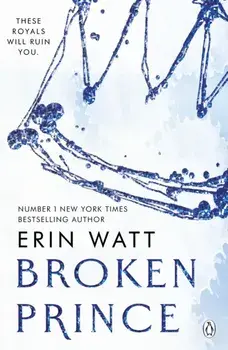 Broken Prince. The sizzling enemies to lovers romance in The Royals Series, Paperback/Erin Watt