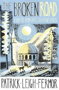 Broken Road, Paperback/Patrick Leigh Fermor