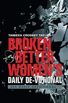 Broken to Better Women's Daily De-Votional: 365 Daily Devotional, Paperback/Tamieka Croskey Taylor
