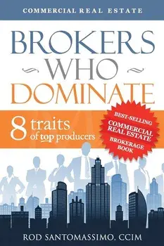 Brokers Who Dominate: 8 Traits of Top Producers, Paperback/Rod Santomassimo