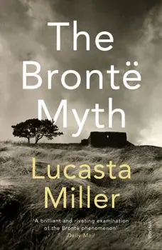 Bronte Myth, Paperback/Lucasta Miller