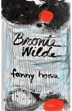 Bronte Wilde - Fanny Howe