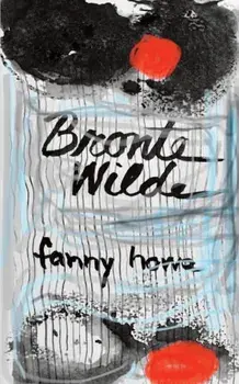 Bronte Wilde, Paperback/Fanny Howe