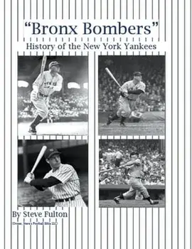 Bronx Bombers History of the New York Yankees, Paperback/Steve Fulton