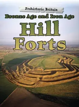 Bronze Age and Iron Age Hill Forts, Paperback/Dawn Finch