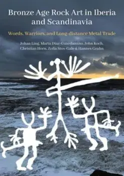 Bronze Age Rock Art in Iberia and Scandinavia. Words, Warriors, and Long-Distance Metal Trade, Paperback/Zofia Anna Stos-Gale