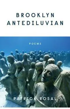 Brooklyn Antediluvian: Poems - Patrick Rosal