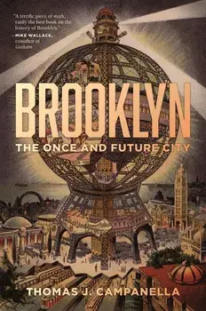 Brooklyn: The Once and Future City, Hardcover/Thomas Campanella