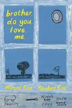 brother. do. you. love. me., Hardback/Reuben Coe