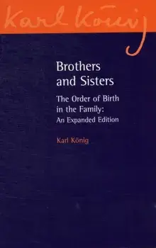 Brothers and Sisters. The Order of Birth in the Family: An Expanded Edition, Paperback/Karl Konig