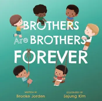 Brothers Are Brothers Forever. A Board Book about Sibling Love, Board book/Brooke Jorden