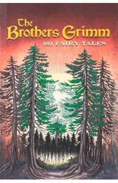 Brothers Grimm: 101 Fairy Tales - Jacob Grimm