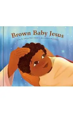 Brown Baby Jesus: A Picture Book - Dorena Williamson