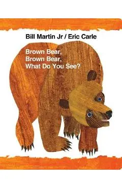 Brown Bear, Brown Bear, What Do You See? - Bill Martin