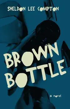 Brown Bottle, Paperback/Sheldon Lee Compton