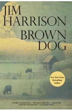 Brown Dog - Jim Harrison