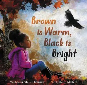Brown Is Warm, Black Is Bright, Hardback/Sarah L Thomson